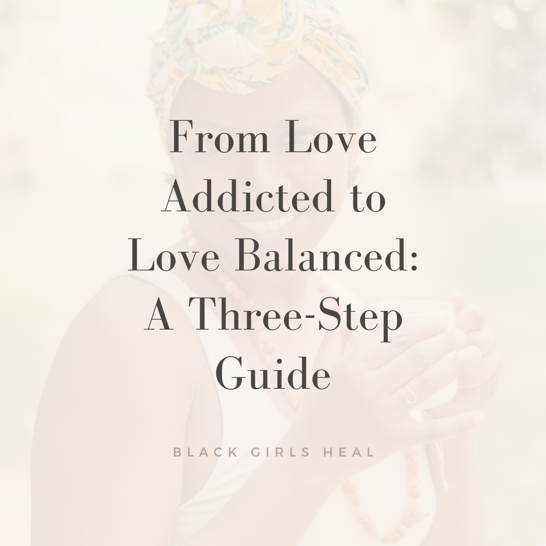 From Love Addicted to Love Balanced: A Three-Step Guide