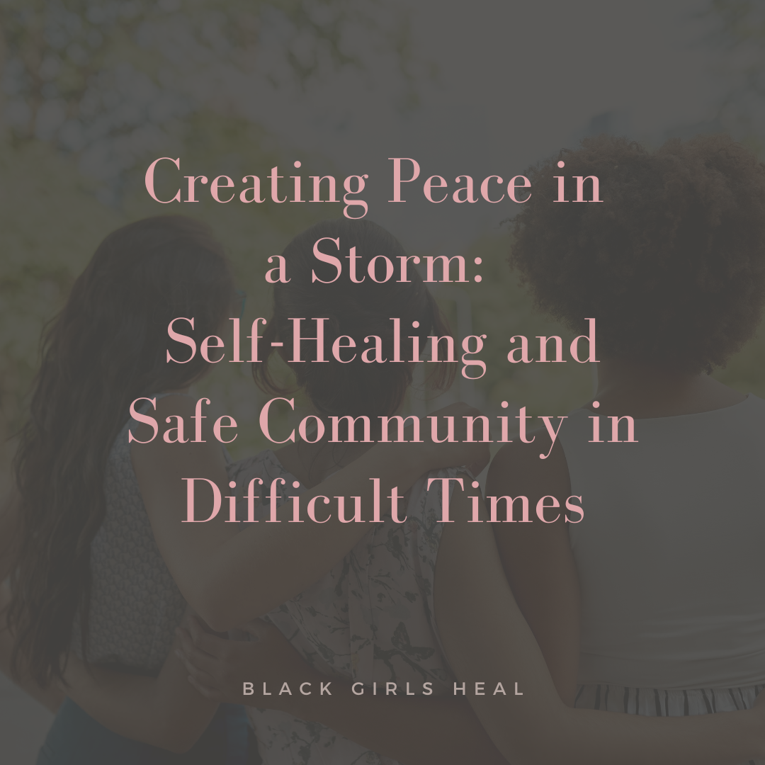 Creating Peace in a Storm: Self-Healing and Safe Community in Difficult Times