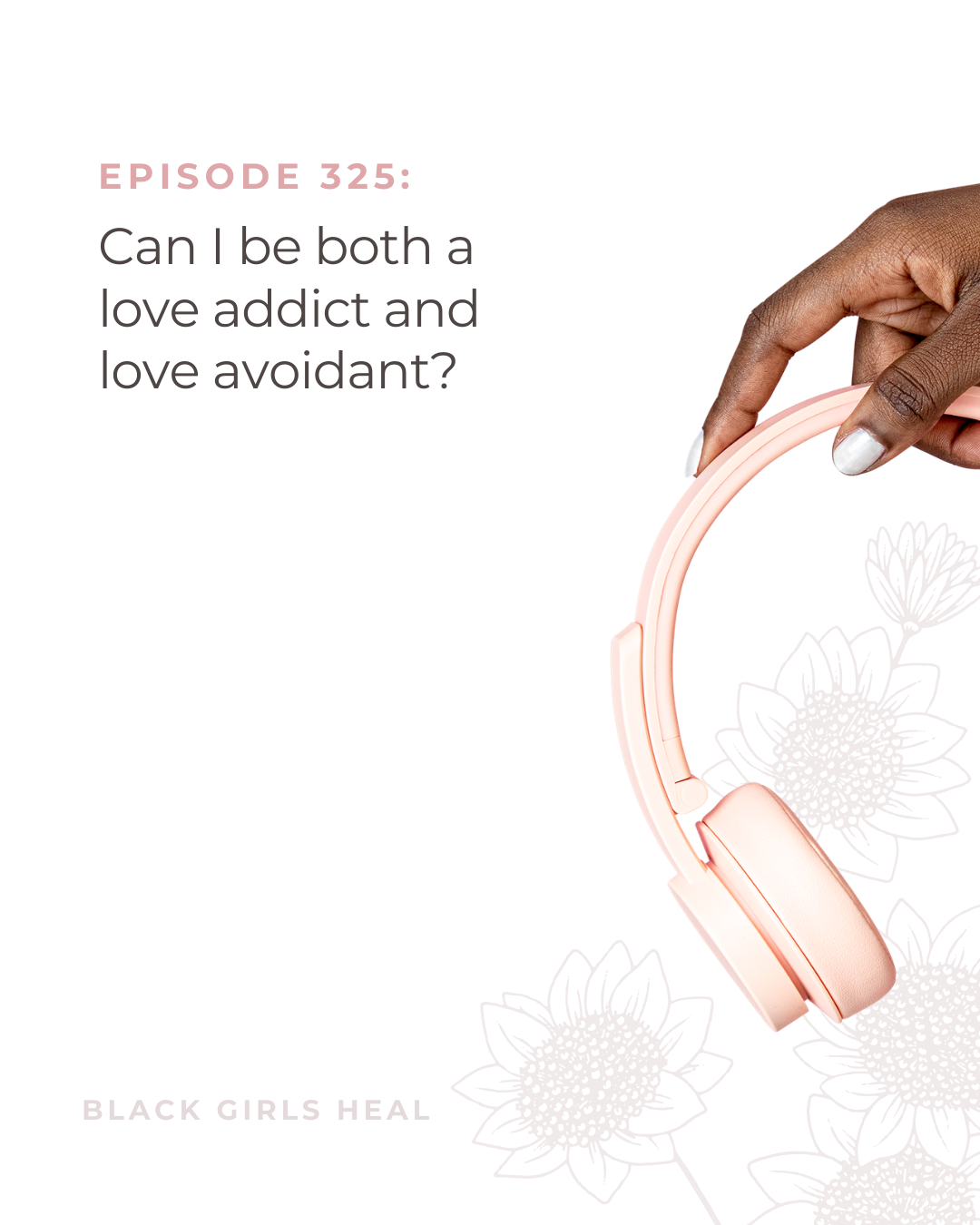 Episode 325: Can I be both a love addict and love avoidant?