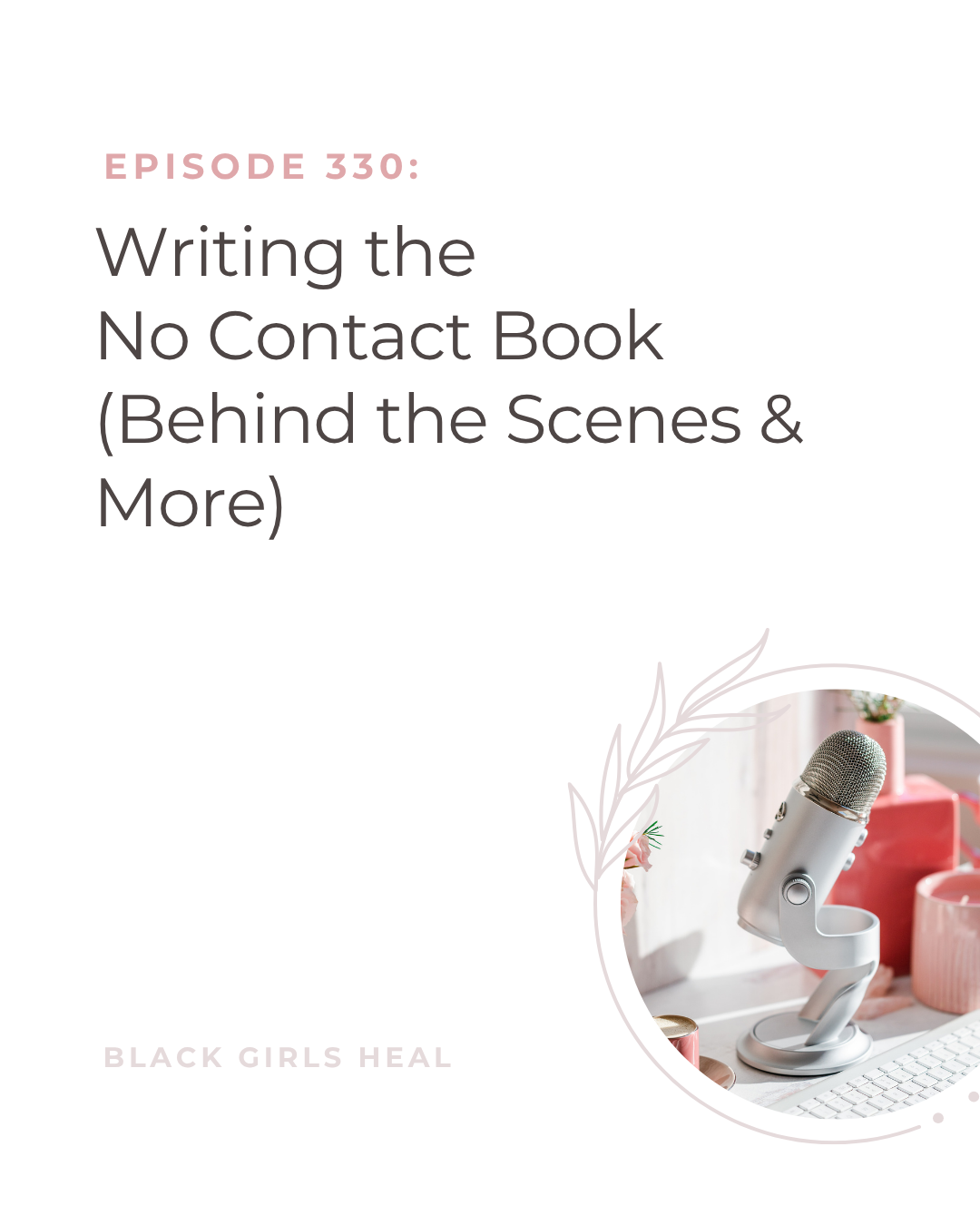 Episode 330: Writing the No Contact Book (Behind the Scenes &amp; More)