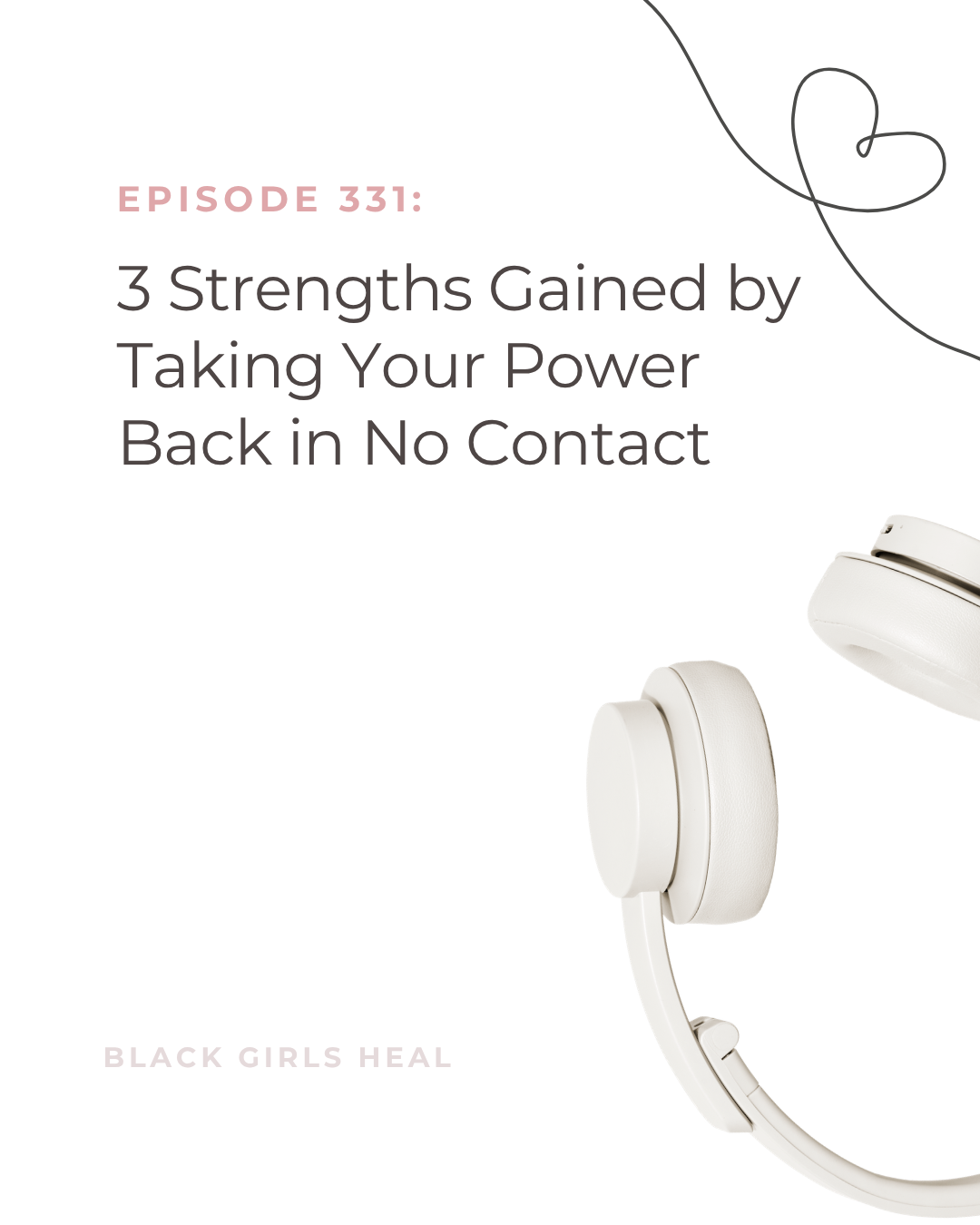 Episode 331: 3 Strengths Gained by Taking Your Power Back in No Contact