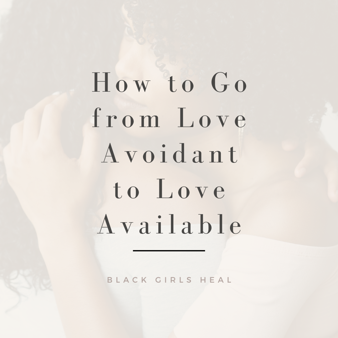 How to Go from Love Avoidant to Love Available