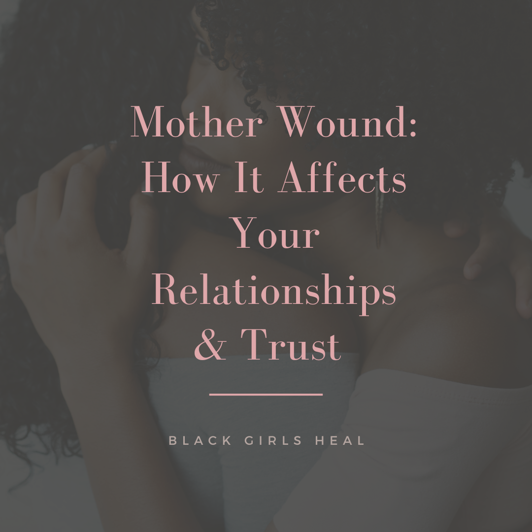 Mother Wound: How It Affects Your Relationships &amp; Trust 