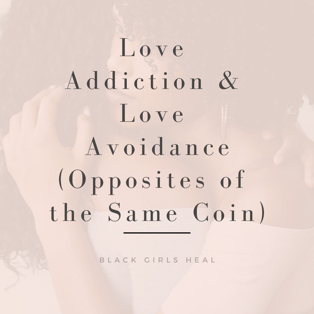 Love Addiction &amp; Love Avoidance (Opposites of the Same Coin)