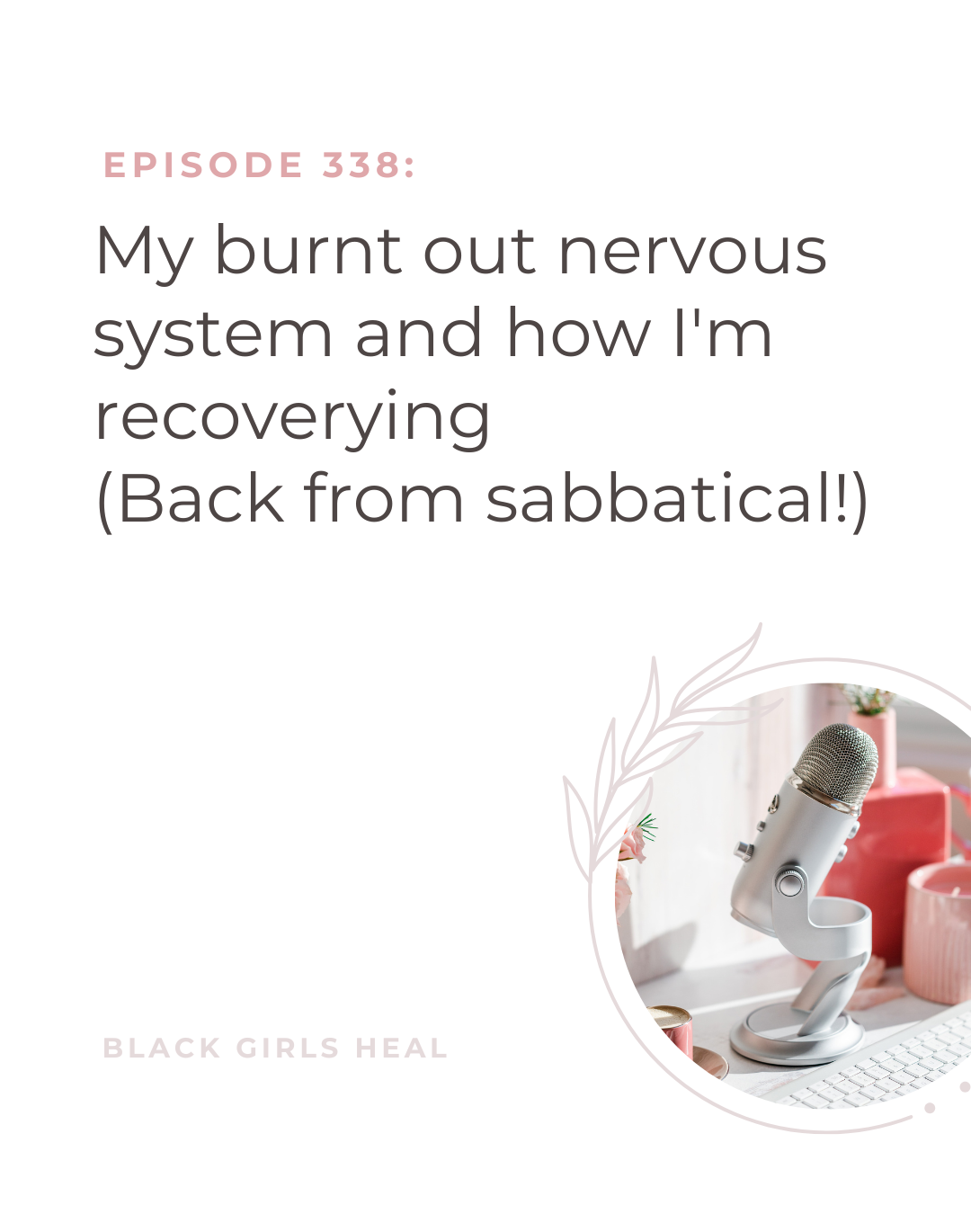 Episode 338: My burnt out nervous system and how I'm recoverying (Back from sabbatical!)