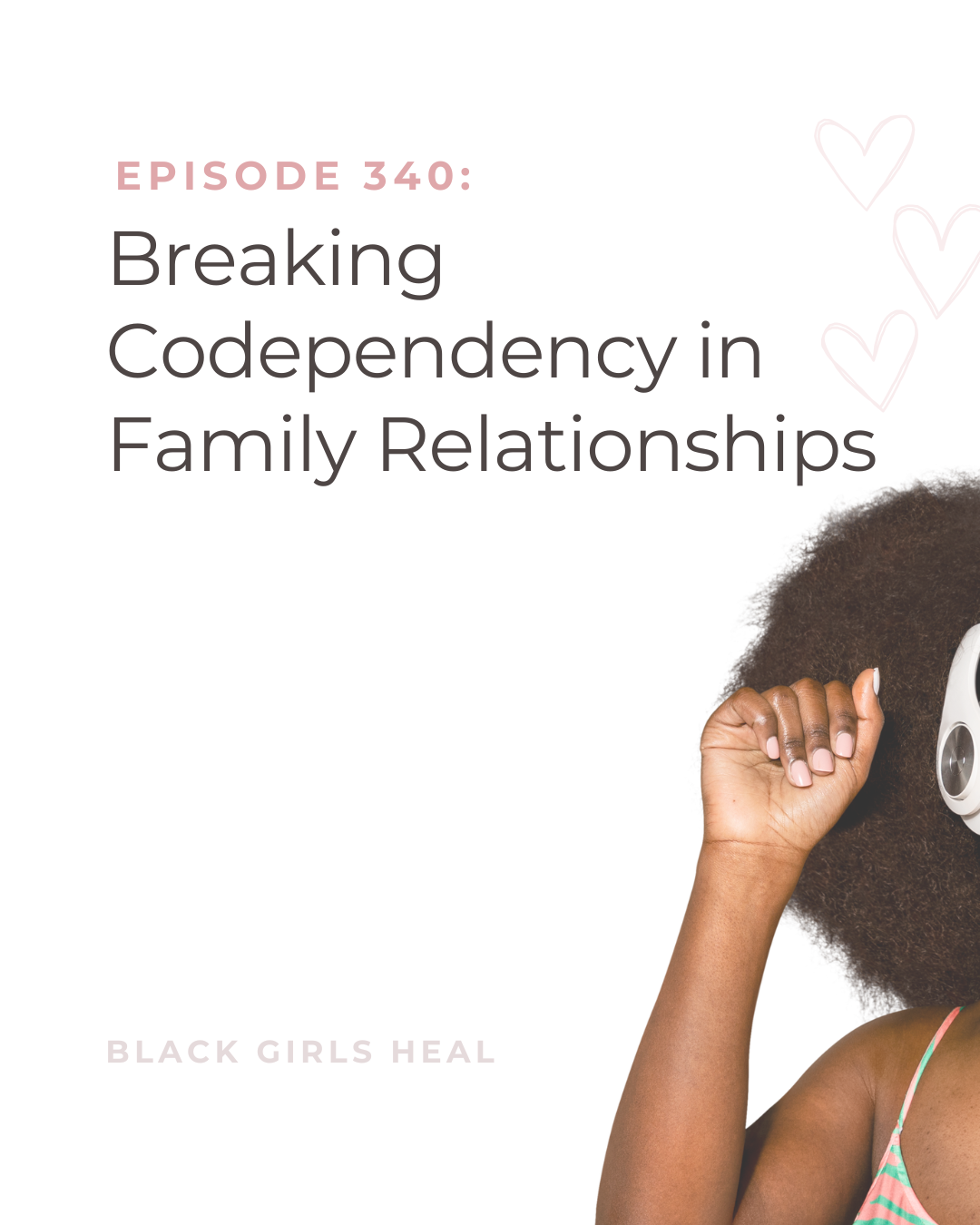 Episode 340: Breaking Codependency in Family Relationships