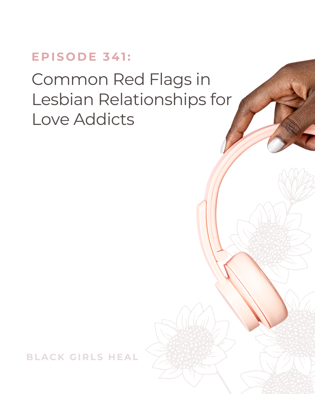 Episode 341: Common Red Flags in Lesbian Relationships for Love Addicts
