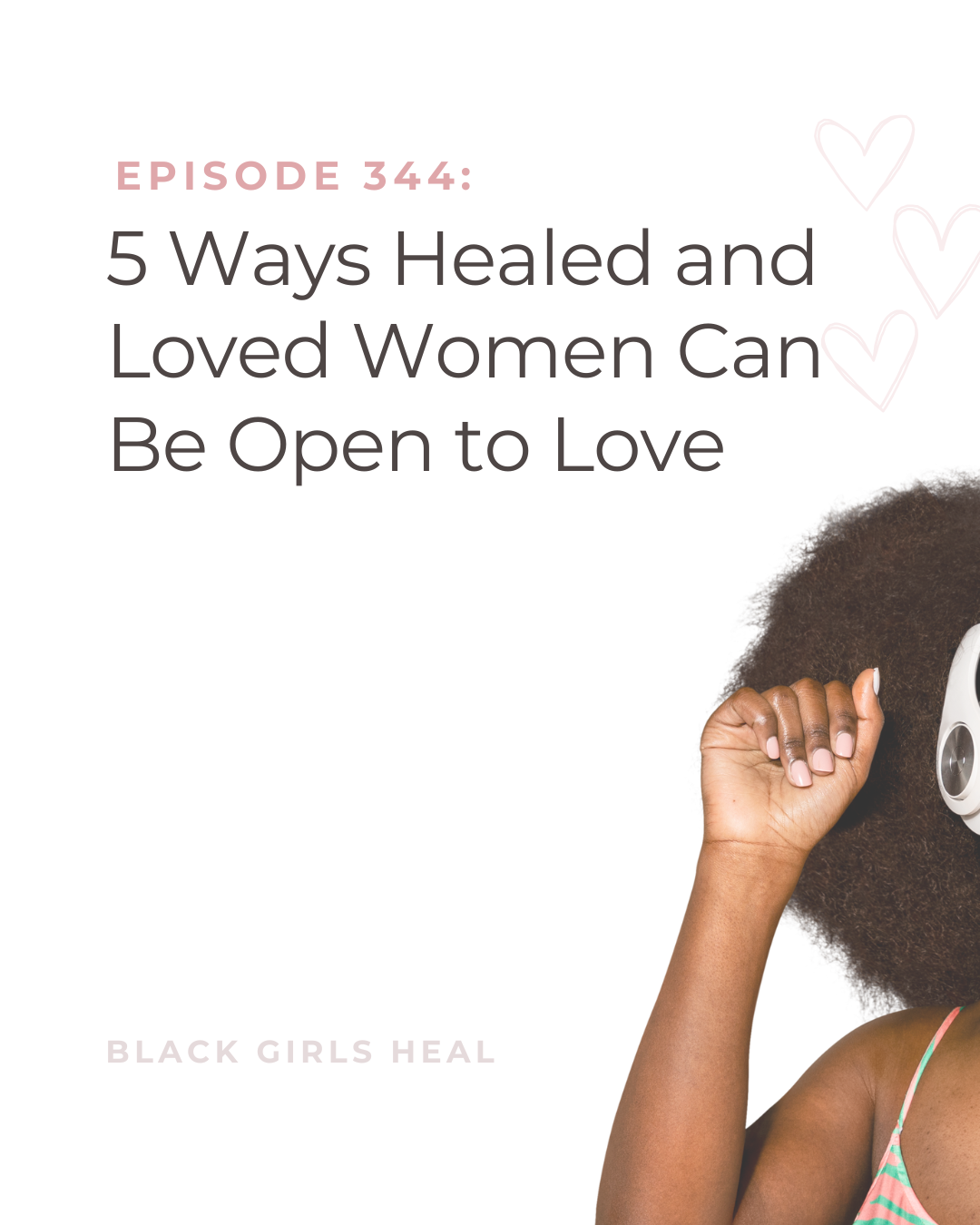 Episode 344: 5 Ways Healed and Loved Women Can Be Open to Love