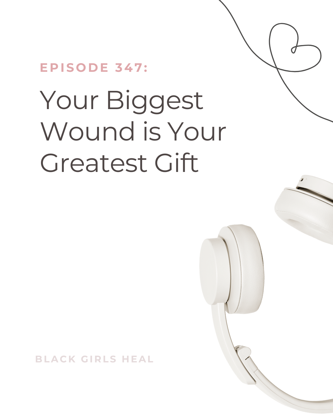 Episode 347: Your Biggest Wound is Your Greatest Gift