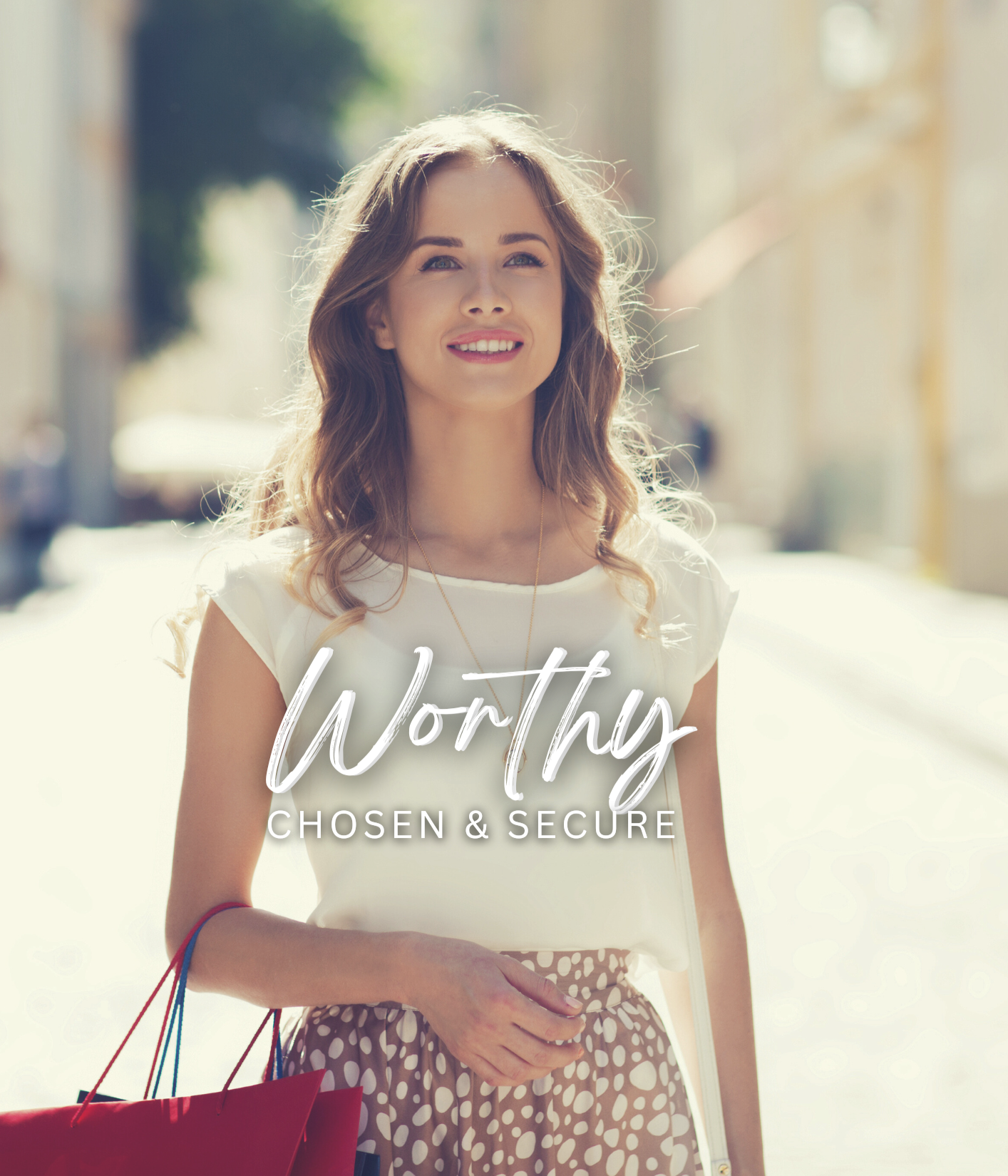 WORTHY: Feel Chosen, Secure, and Confident in Love — Without Losing Yourself