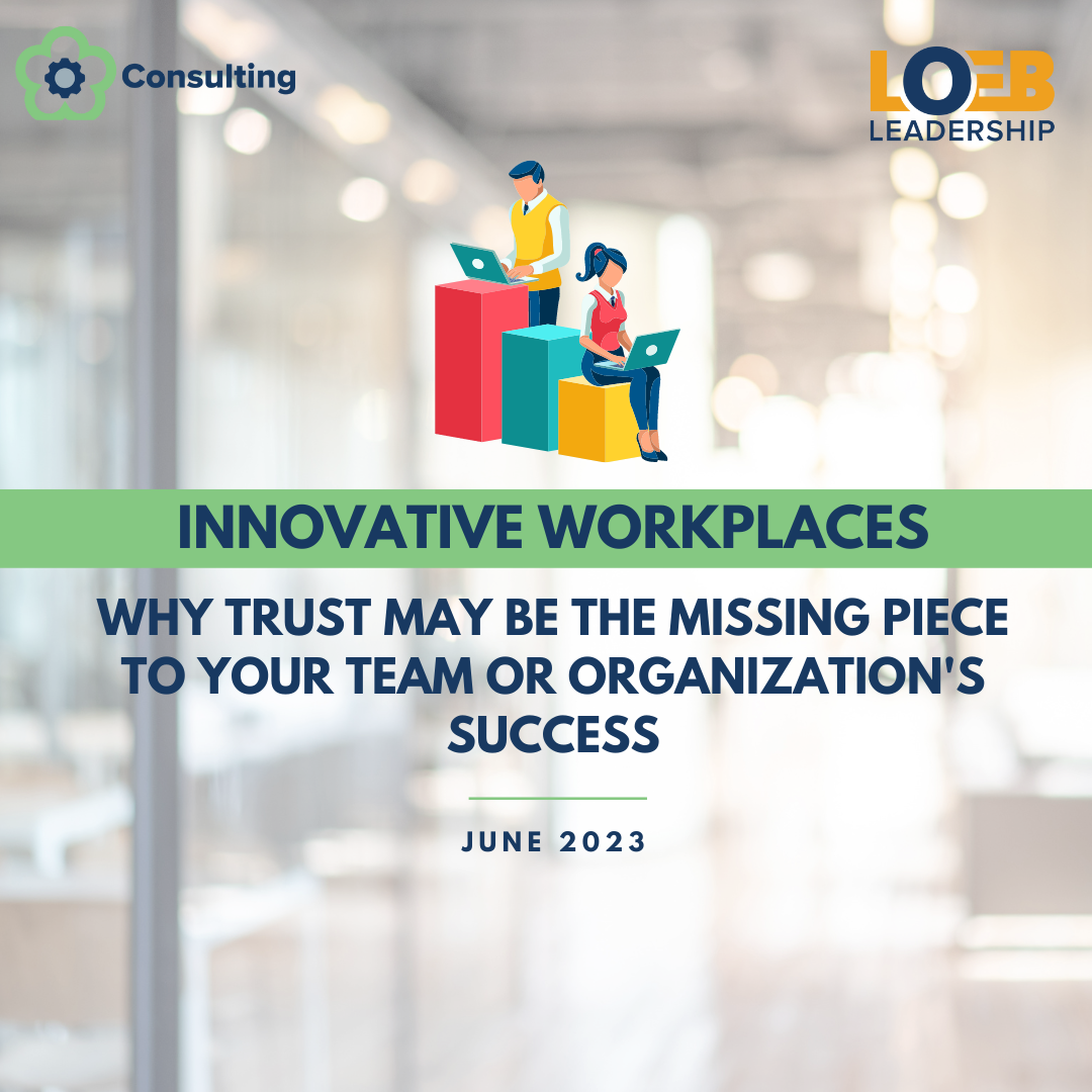 Innovative Workplaces: Why Trust May Be the Missing Piece to Your Team or Organization’s Success