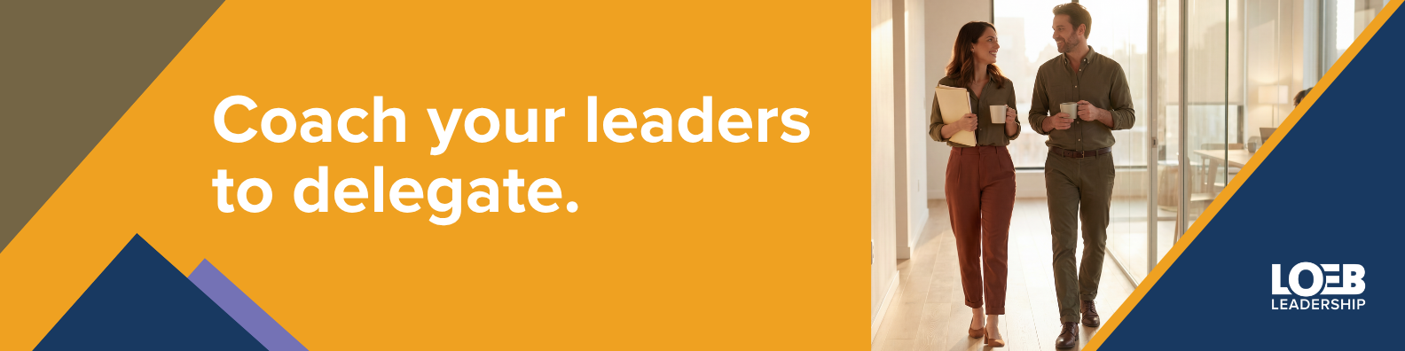 Call-to-action graphic inviting organizations to coach their leaders in effective delegation through Loeb Leadership's coaching and development programs