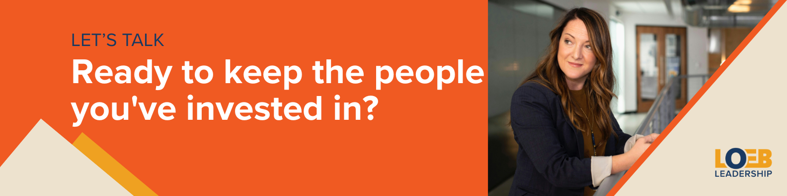 Ready to keep the people you've invested in? Let's talk.