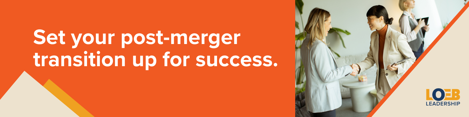 Work with Loeb Leadership to set you post-merger transition up for success