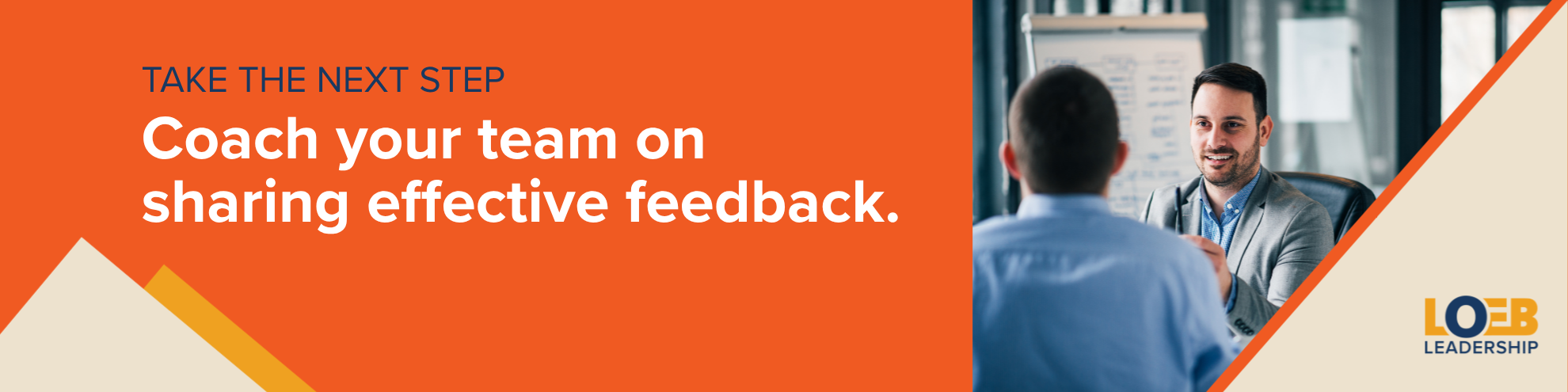 Work with Loeb Leadership: Coach your team on sharing effective feedback