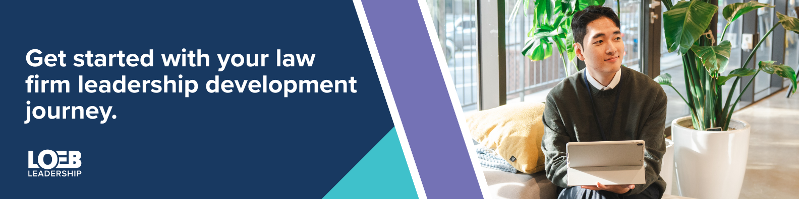 Call to action to work with Loeb Leadership on law firm leadership development