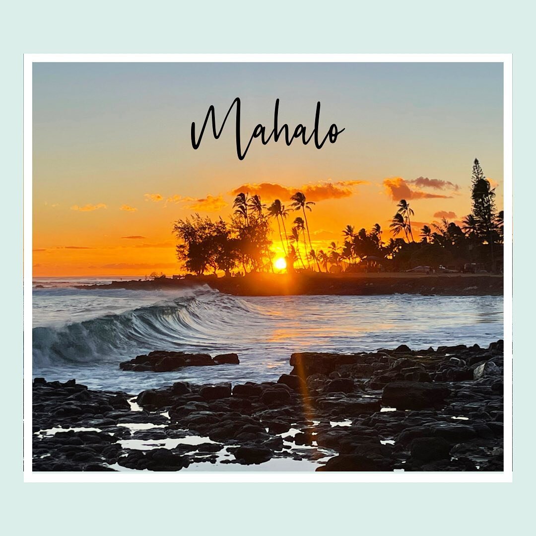 It means thanks, gratitude amd admiration and that is understating what we feel towards Kaua&rsquo;i. The island was beyond perfection for our family, a time-out to just &ldquo;be&rdquo;, a rare find in our busy lives. We are beyond grateful for our 