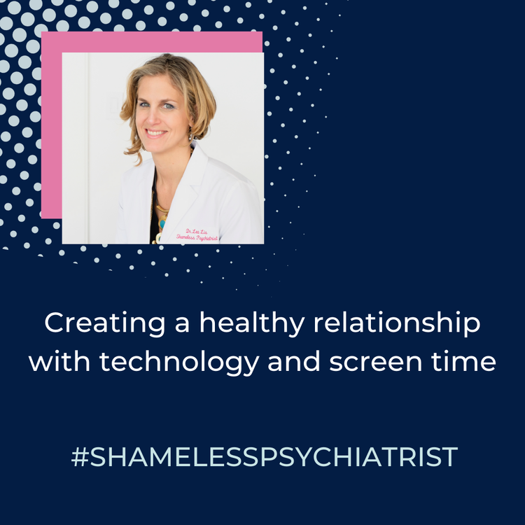 Creating a healthy relationship with technology and screen time with Dr. Lea Lis
