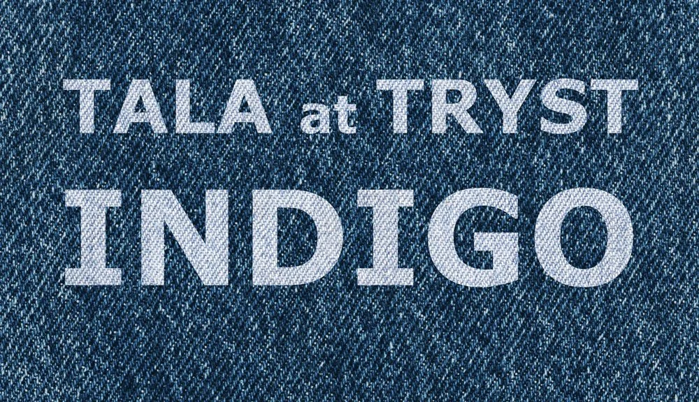 TALA at TRYST: INDIGO