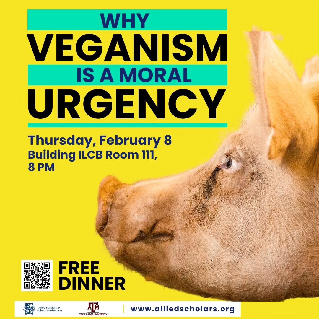 I'm coming to A&amp;M to give a talk on veganism, its connection to other forms of social justice, alternative proteins, and impactful careers, and provide a general overview of the impact of our food choices on the environment, public health, and an