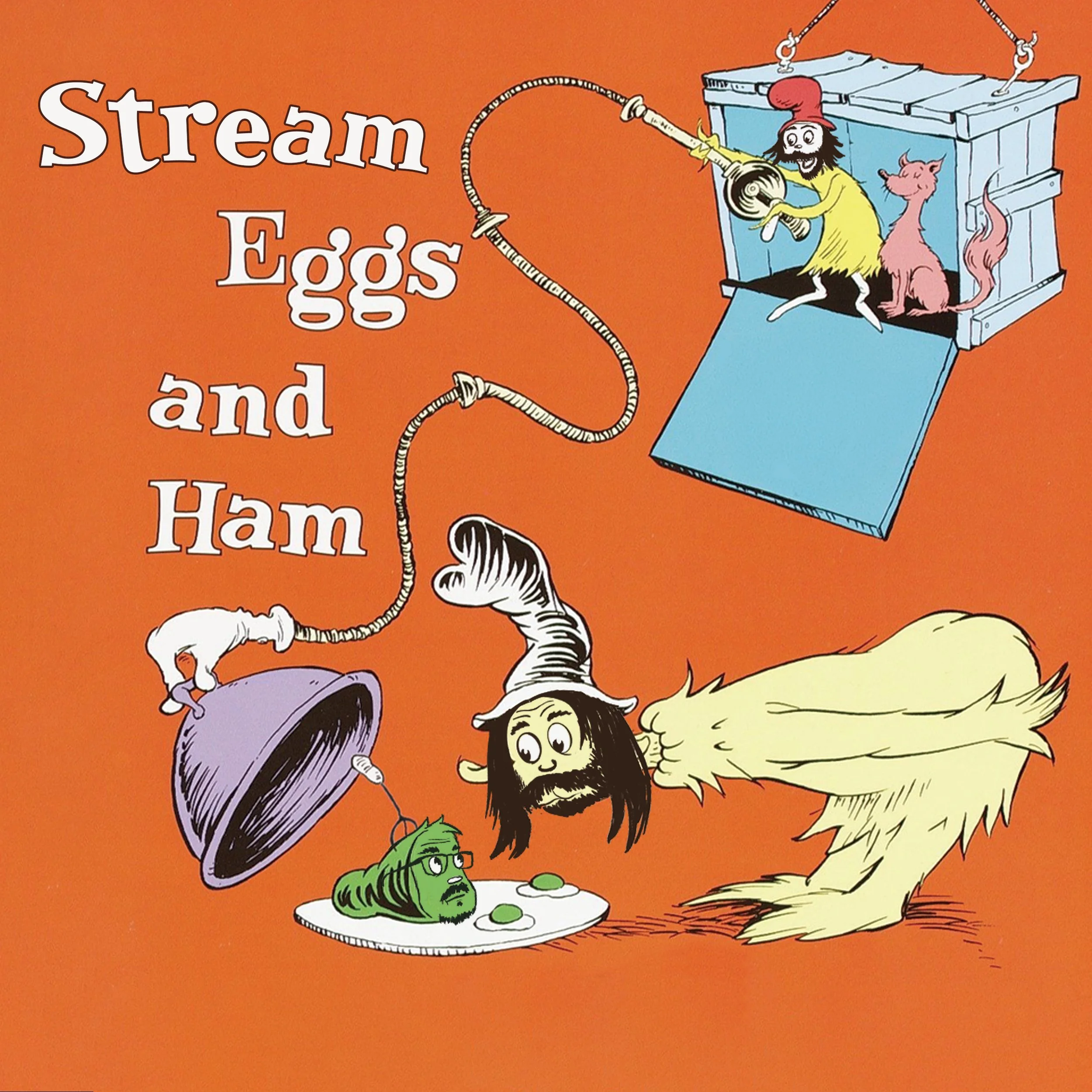 Stream Eggs and Ham