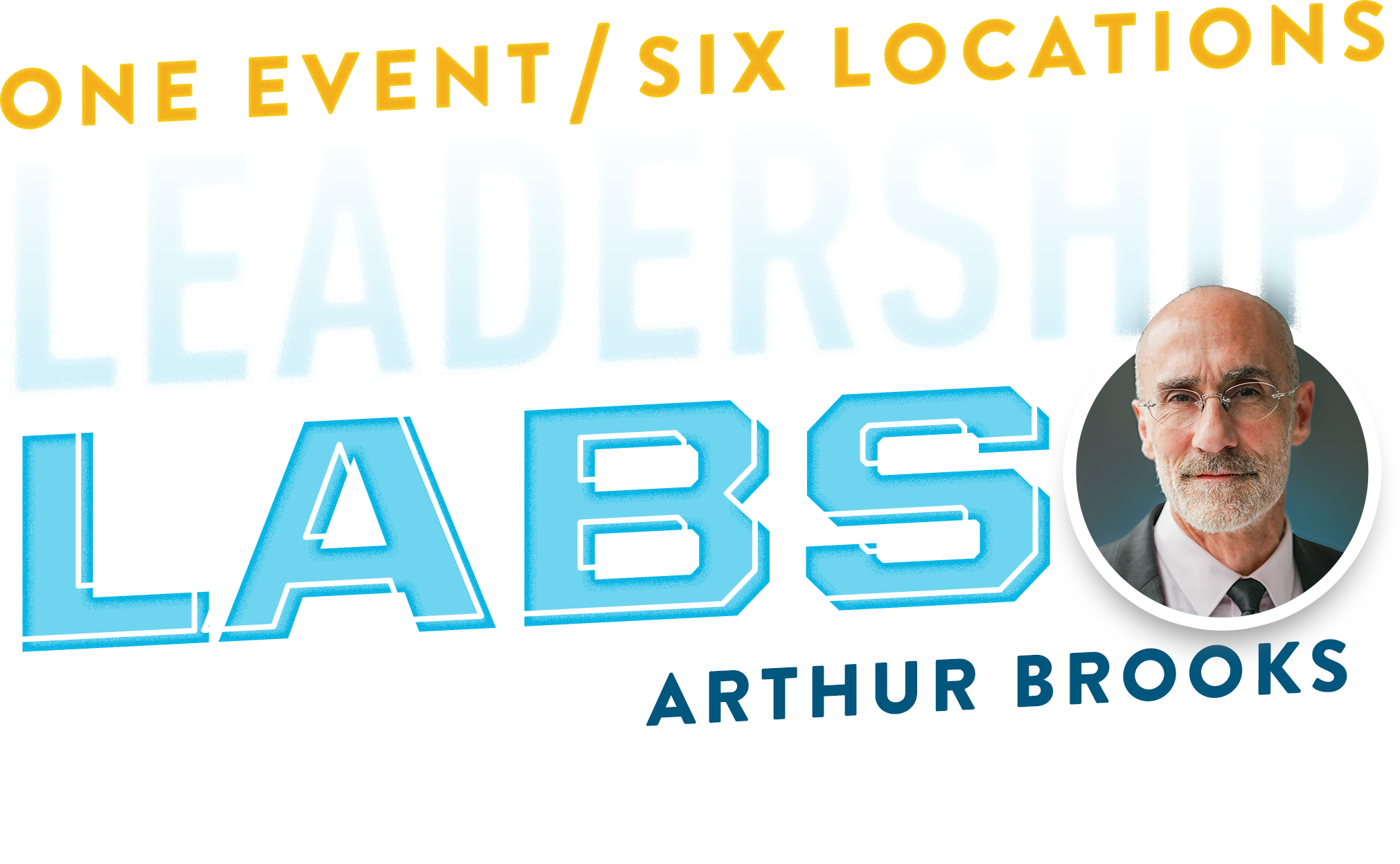 one event six loctions leadership labs with special guest arthur brooks tuesday april 21