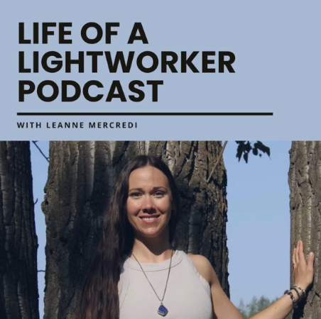 podcast cover of a woman standing in trees smiling at camera, title reads Life of a Lightworker Podcast with Leanne Mercredi