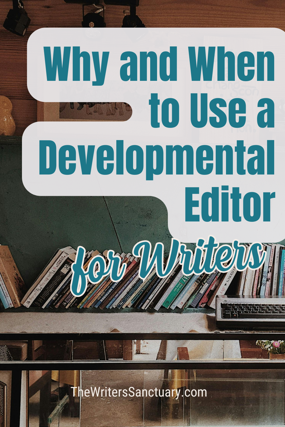Development Editor Why and When to Use a Developmental Editor — Writer's Sanctuary
