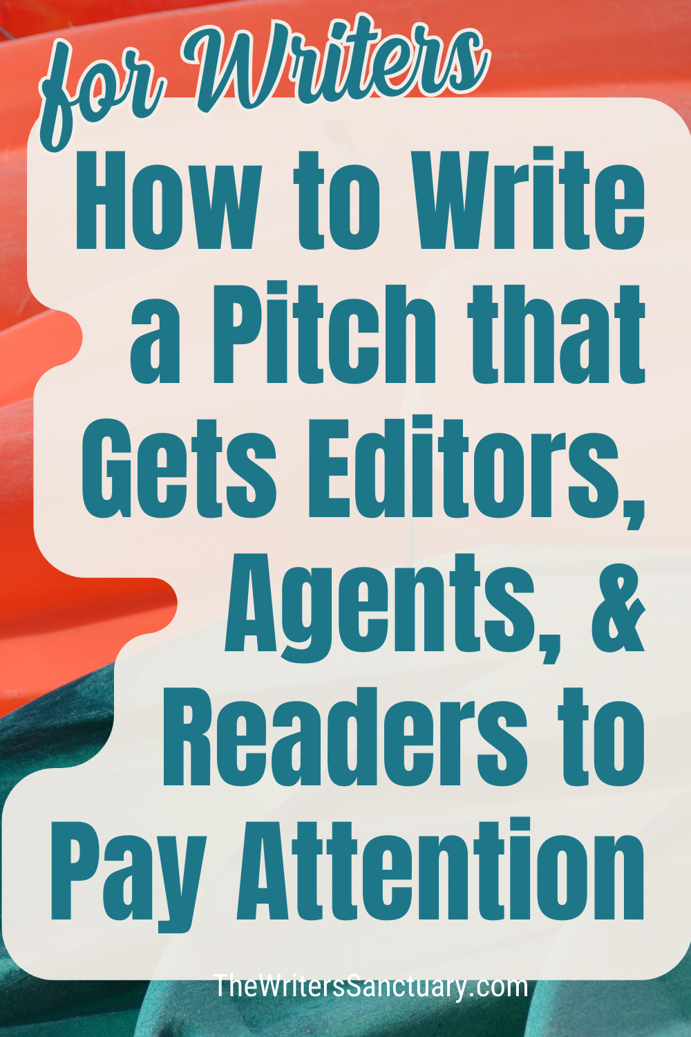 How to Write a Pitch that Gets Editors, Agents, &amp; Readers to Pay Attention