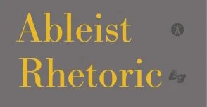 Ableist Rhetoric