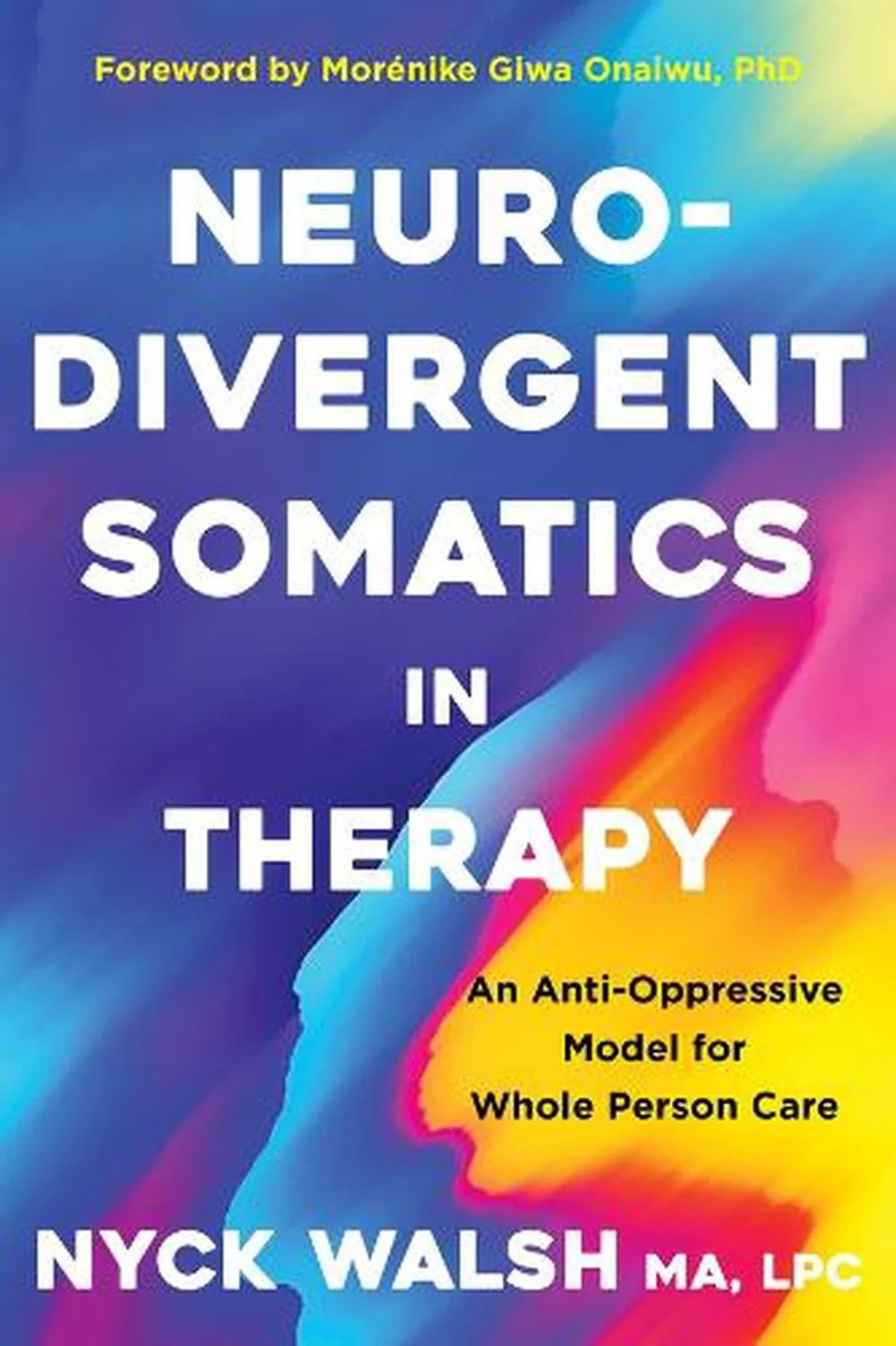 The colorful front cover of the book Neurodivergent Somatics in Therapu
