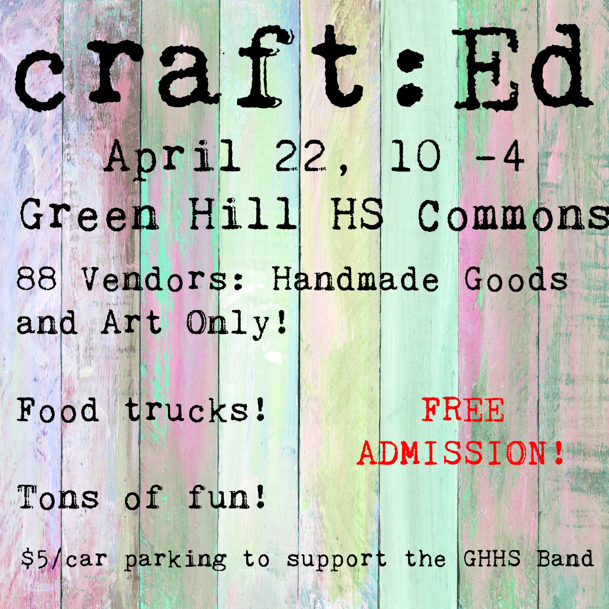 craft:Ed is THIS SATURDAY AT GREEN HILL HIGH SCHOOL! FREE ADMISSION! We are super excited for this edition of the market. 88 Vendors - Handmade Goods and Art only! Curated by Nook! 3 Food Trucks! Tons of fun! All proceeds and profits support the Gree