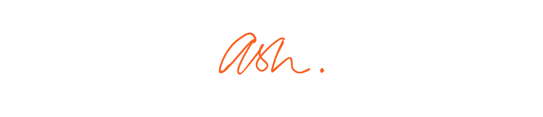 Text graphic as a signature sign-off with the word 'Ash.' Written in orange script on a white background.