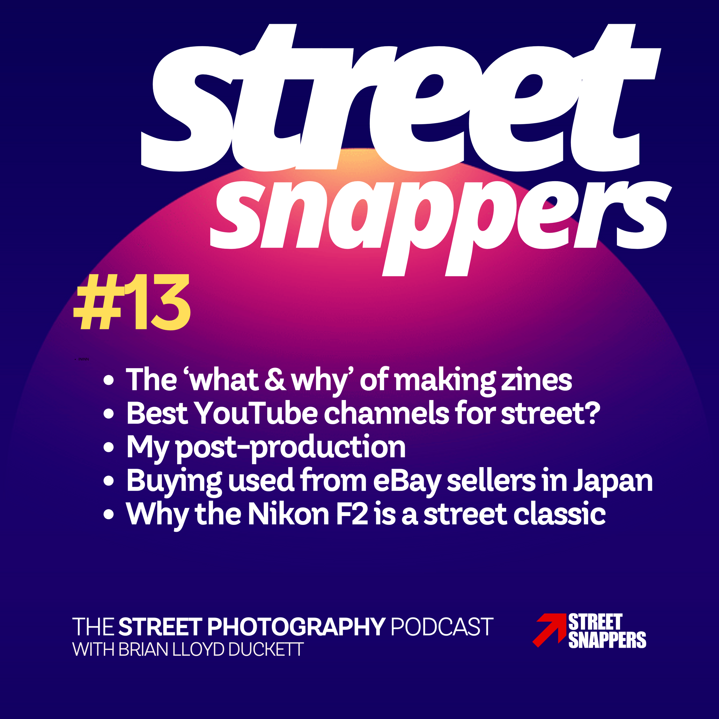 13 - Street photography zines, buying used gear from Japan, YouTube channels for street and the Nikon F2