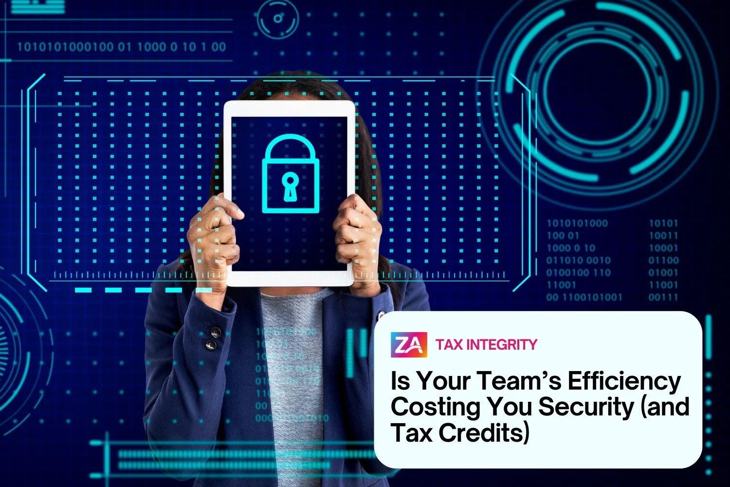 Is Your Team’s Efficiency Costing You Security (and Tax Credits)