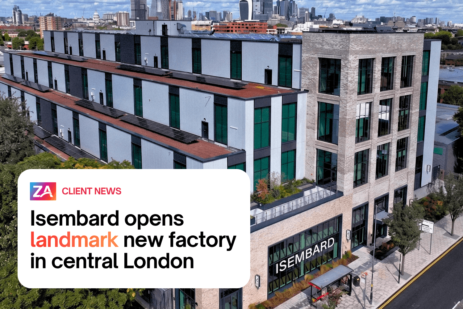 Isembard opens landmark new factory in central London