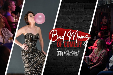 Bad Momz of Comedy at Woodstock Opera House
