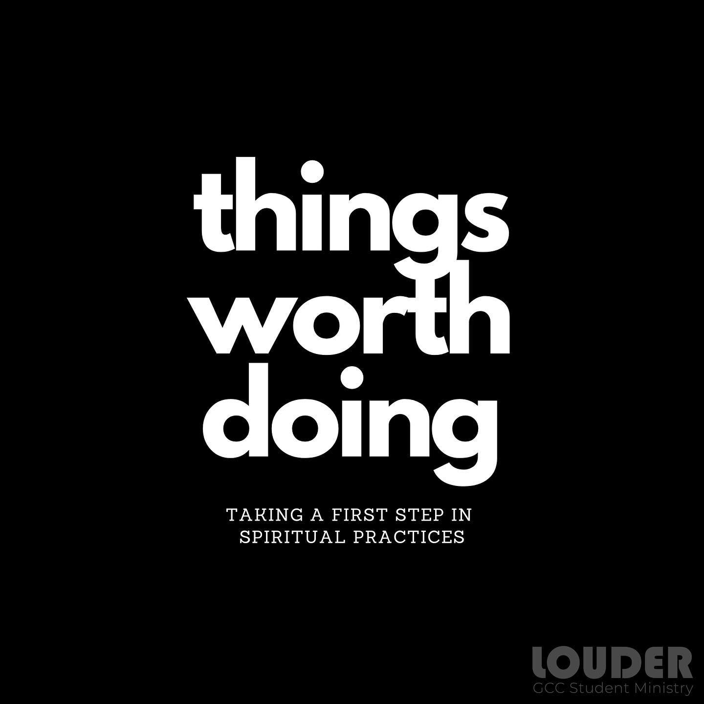 On Tuesday and Wednesday we talked about &ldquo;things worth doing,&rdquo; which was a simple introduction to spiritual practices. These are all ways we fight the spiritual battle we are in and allow ourselves to experience the reality of our new lif