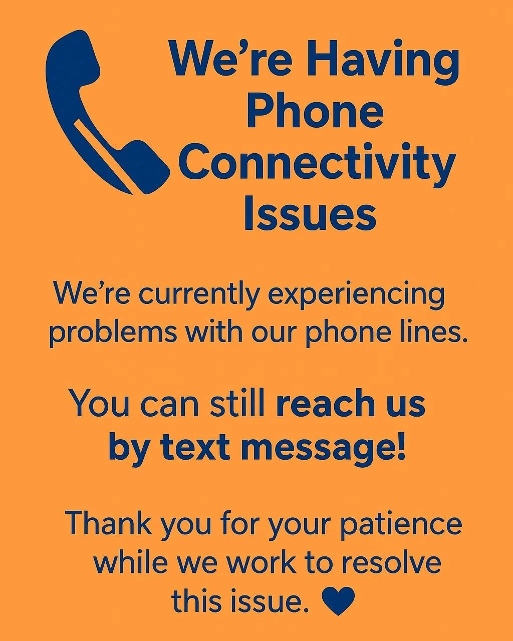 📞 We&rsquo;re Having Phone Connectivity Issues

We&rsquo;re currently experiencing problems with our phone lines.
You can still reach us by text message!

Thank you for your patience while we work to resolve this issue. 💙
