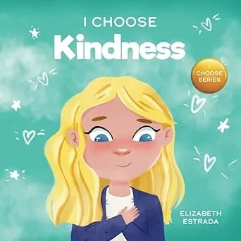 Illustration of a girl with blonde hair, wearing a blazer, smiling with her hand on her chest. The background is teal with hearts and stars. Text says 'I CHOOSE Kindness' and 'Elizabeth Estrada' with a gold badge that reads 'CHOOSE SERIES'.