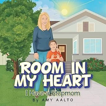 Illustration of a smiling woman and a boy standing outside a house with a large tree, a sunny sky, and the title "Room in My Heart: I Have a Stepmom" by Amy Alto.