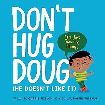 Book cover titled "Don't Hug Doug (He Doesn't Like It)" by Carrie Finison, with an illustration of a child with glasses in a green and yellow striped shirt and red shoes, with a speech bubble saying "It's just not my thing!"
