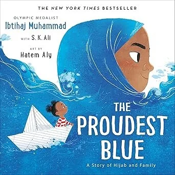 Book cover titled 'The Proudest Blue: A Story of Hijab and Family', featuring an illustration of a young girl with a blue hijab, and a small white boat with a girl in a striped shirt on water.
