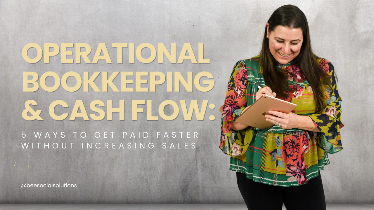 Operational Bookkeeping and Cash Flow: 5 Ways to Get Paid Faster Without Increasing Sales