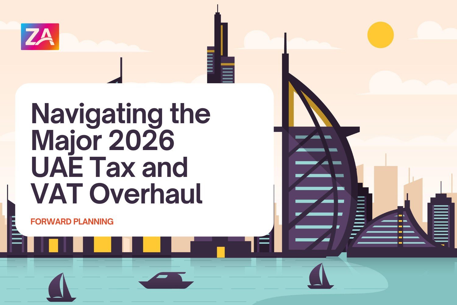 Navigating the Major 2026 UAE Tax and VAT Overhaul
