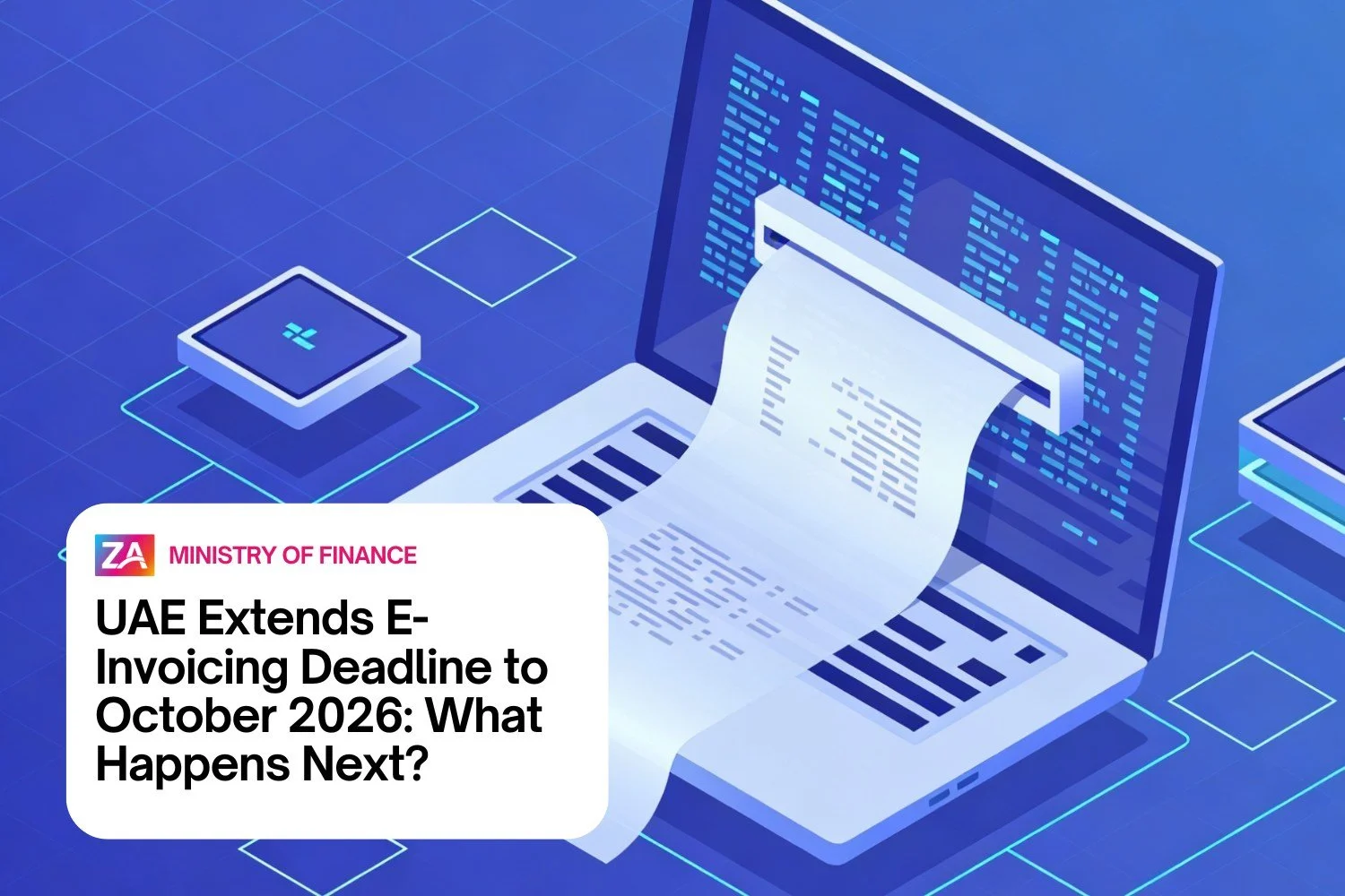 UAE Extends E-Invoicing Deadline to October 2026: What Happens Next?