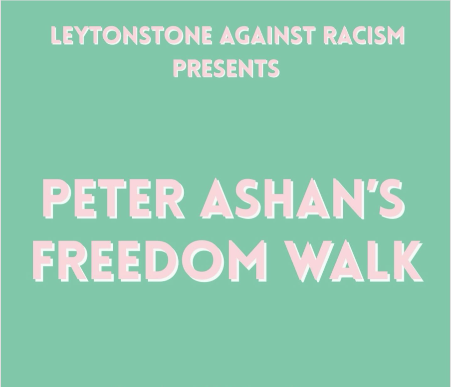 Peter Asham’s Freedom Walk X Leytonstone Against Racism