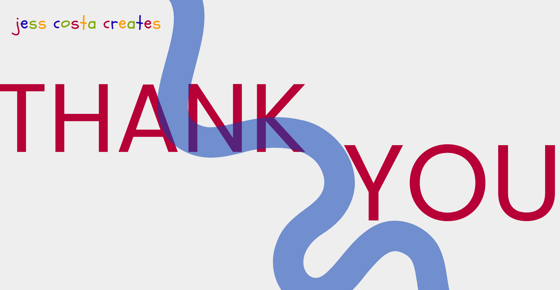 A thank you message with red text saying "THANK YOU" over a white background, with a blue squiggly line crossing through the words. Small text at the top left says "jess costa creates" in rainbow colors, and at the bottom left and right, email and website information: "jesscostacreates@gmail.com" and "jesscosta.com".