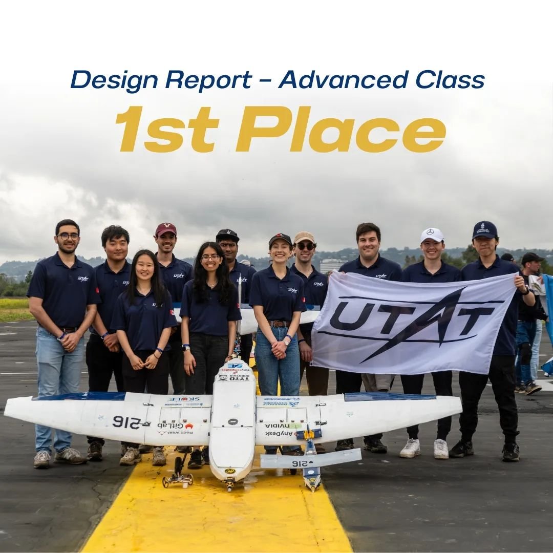 🏆 1ST PLACE DESIGN REPORT 🏆

UTAT took home gold at SAE Aero Design West in Advanced Class, with an overall standing of fifth place. This result has come after years of persistence from our incredible team. 

We would like to extend our thanks to S