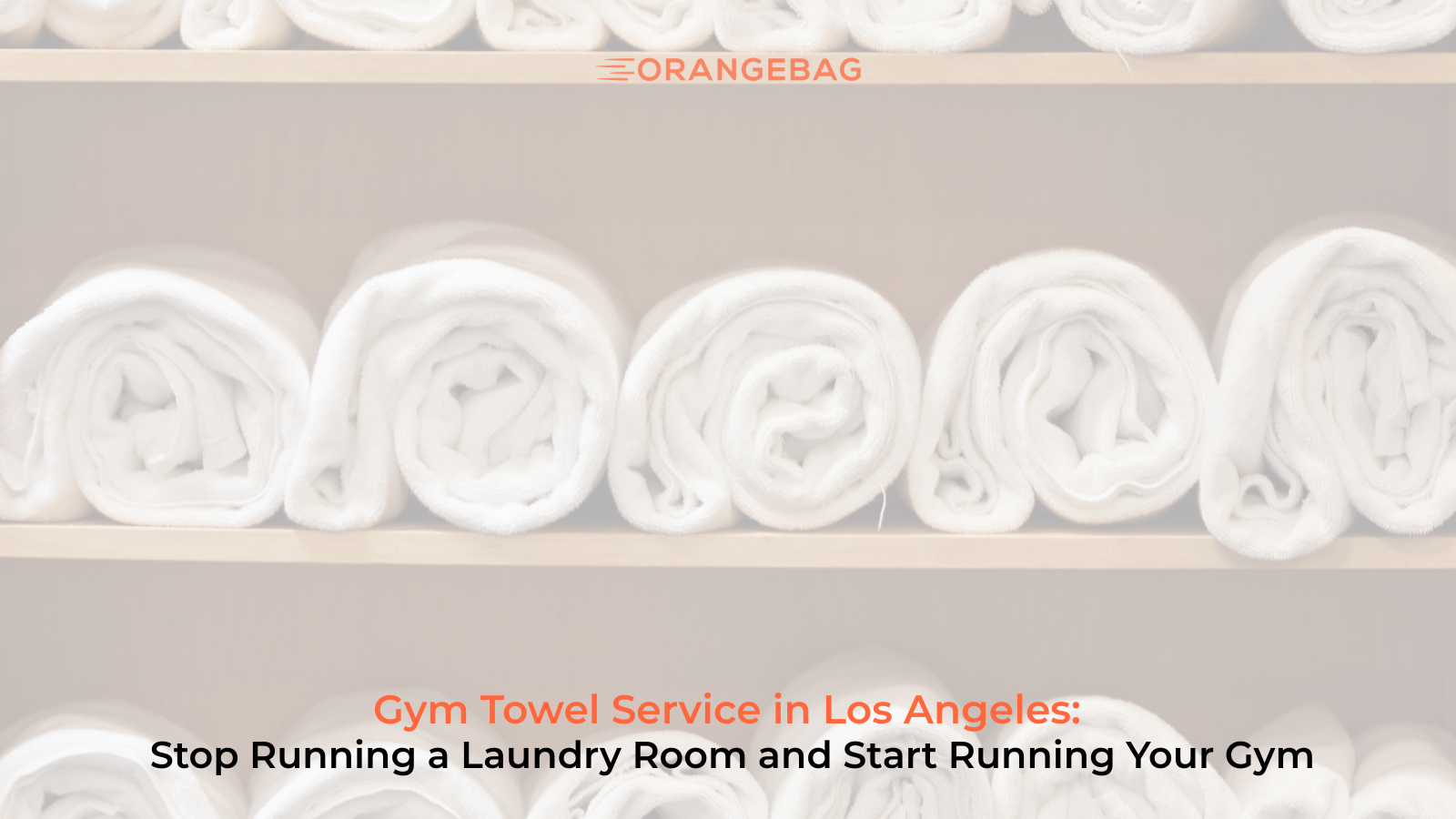 Gym Towel Service in Los Angeles: How LA Fitness Centers Are Upgrading the Member Experience With Commercial Laundry